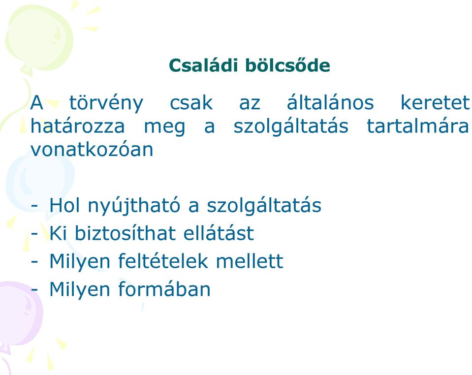 vonatkozóan - Hol nyújtható a szolgáltatás - Ki