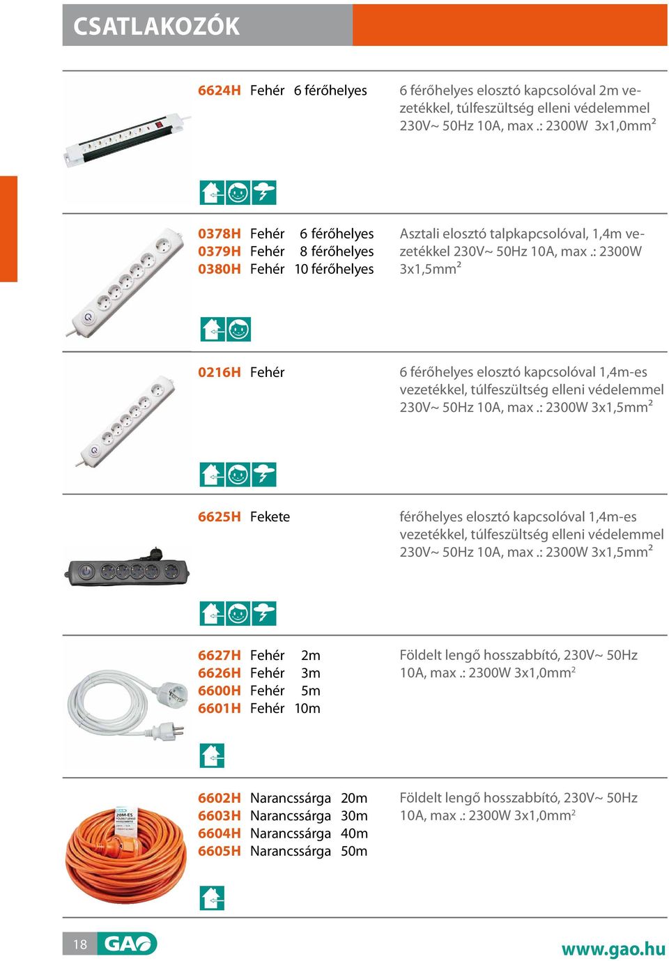 : 2300W 3x1,5mm² 0216h Fehér 6 férőhelyes elosztó kapcsolóval 1,4m-es vezetékkel, túlfeszültség elleni védelemmel 230V~ 50Hz 10A, max.