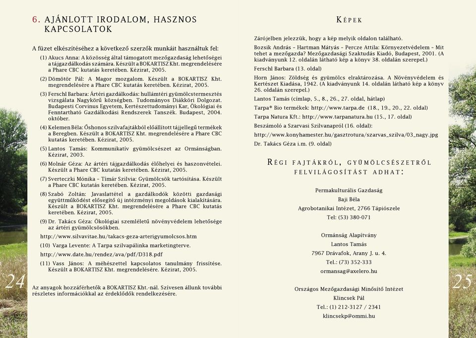 Tudományos Diákköri Dolgozat. Budapesti Corvinus Egyetem, Kertészettudományi Kar, Ökológiai és Fenntartható Gazdálkodási Rendszerek Tanszék. Budapest, 2004. október.