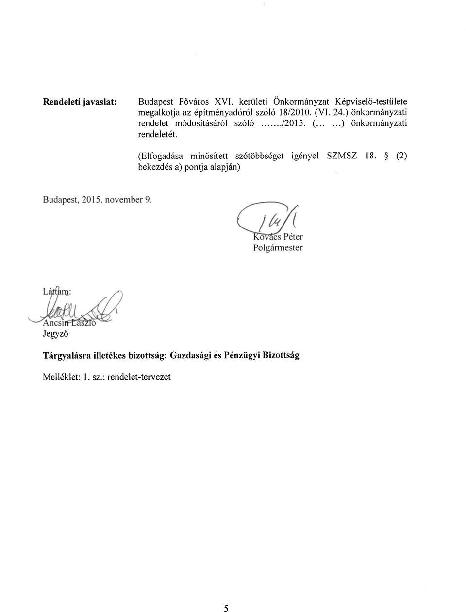 ) önkormányzati rendelet módosításáról szóló /2015. ( ) önkormányzati rendeletét.