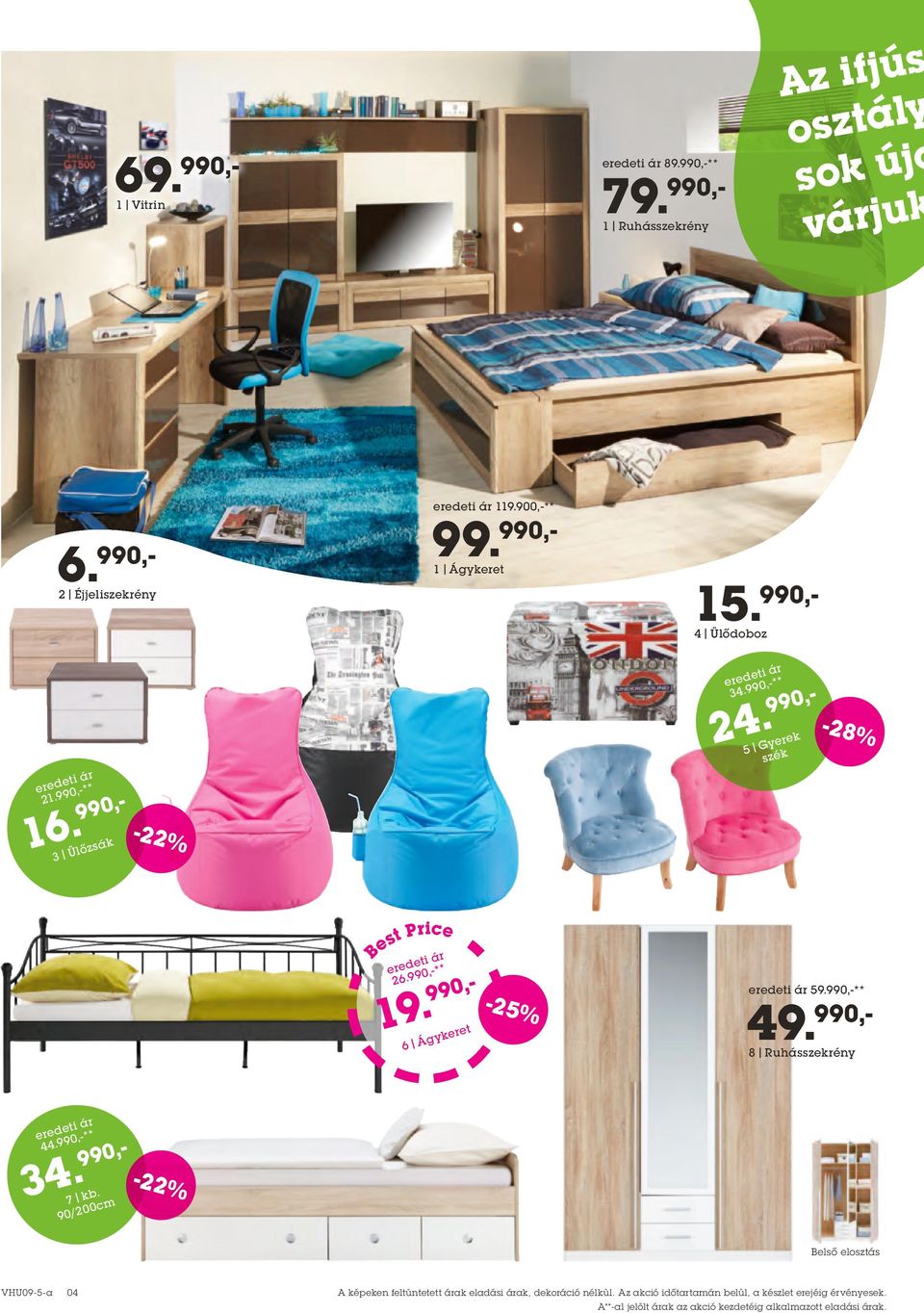 990,- 3 Ülőzsák -22% 34.990,-** 24. 990,- 5 Gyerek szék -28% Best Price 26.990,-** 19.