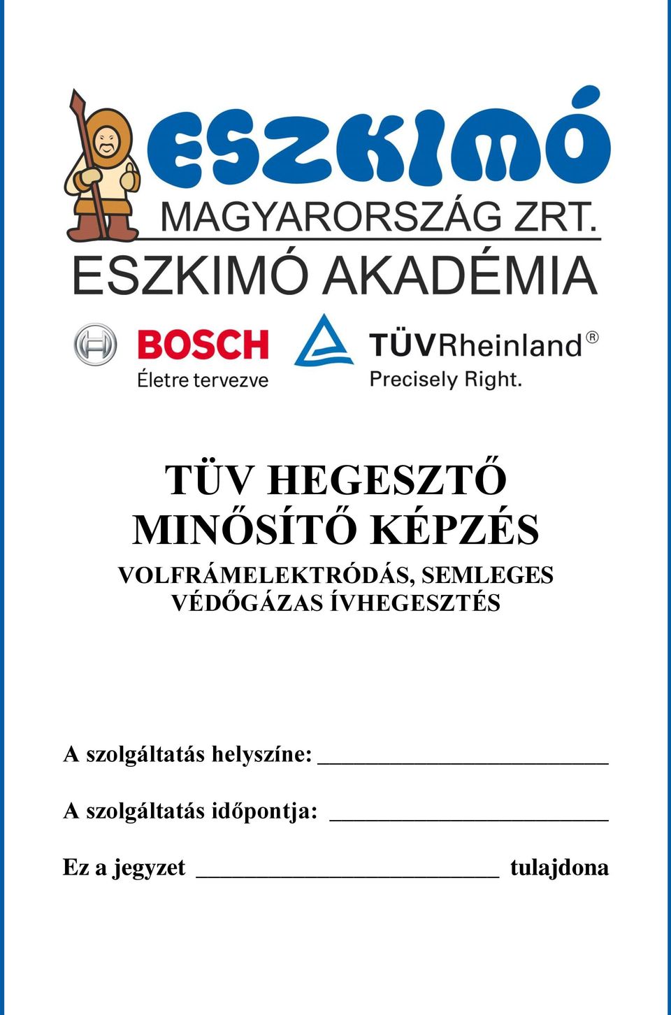 ÍVHEGESZTÉS A szolgáltatás helyszíne: