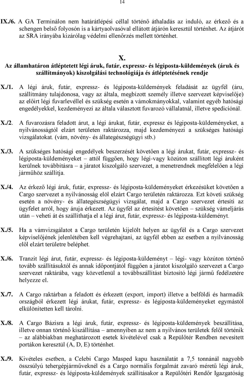 Az államhatáron átléptetett légi áruk, futár, expressz- és légiposta-küldemények (áruk és szállítmányok) kiszolgálási technológiája és átléptetésének rendje X./1.