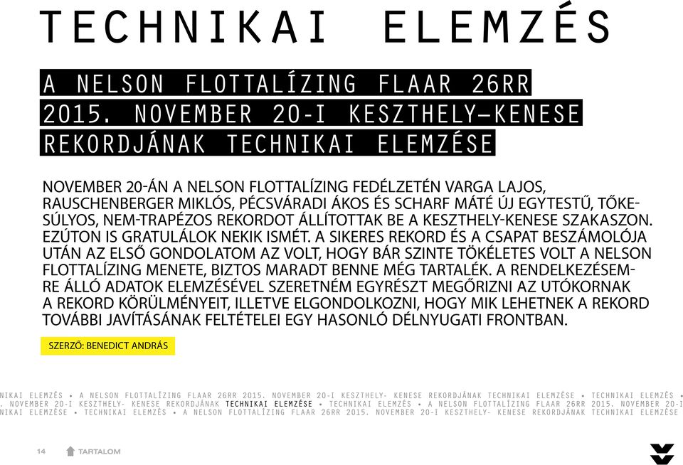 tőkesúlyos, nem-trapézos rekordot állítottak be a Keszthely-Kenese szakaszon. Ezúton is gratulálok nekik ismét.