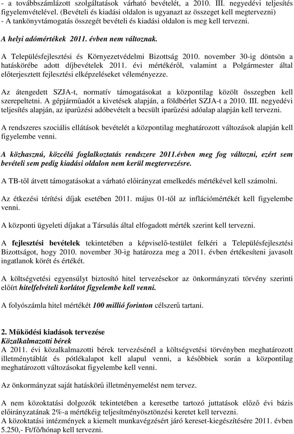 A Településfejlesztési és Környezetvédelmi Bizottság 2010. november 30-ig döntsön a hatáskörébe adott díjbevételek 2011.