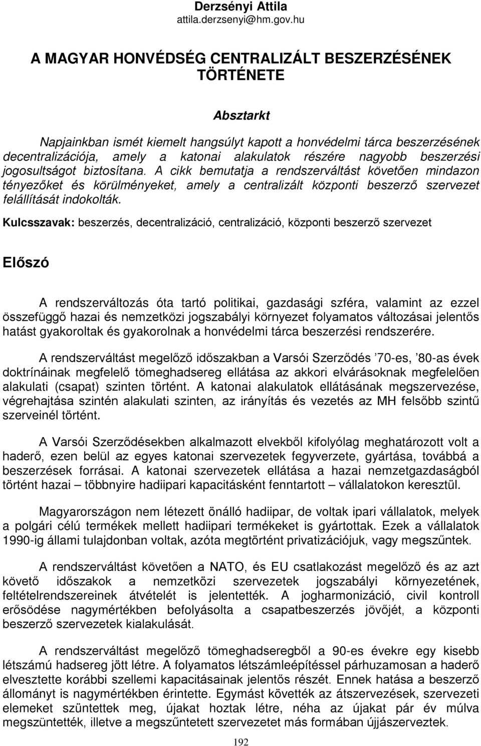 nagyobb beszerzési jogosultságot biztosítana.