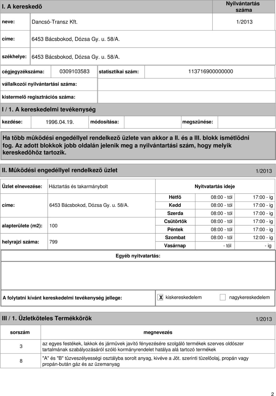 alapterülete (m2): 100 helyrajzi : 799 08:00 - tól 17:00 - ig 08:00 - tól 17:00 - ig 08:00 - tól 17:00 - ig 08:00 - tól 17:00 - ig 08:00 - tól 17:00 - ig 08:00 - tól 12:00 - ig - tól - ig III / 1.