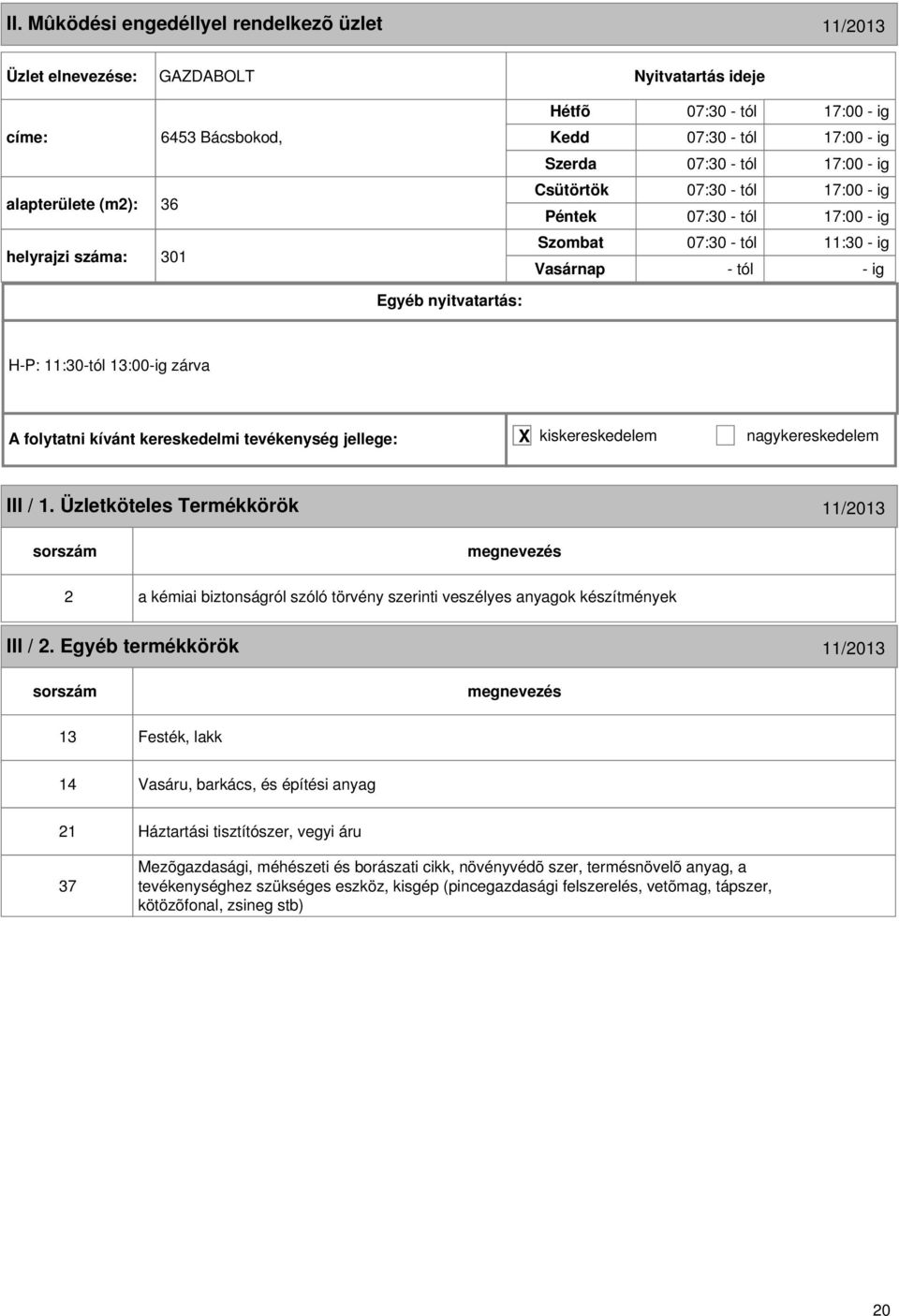 Üzletköteles Termékkörök 11/2013 2 a kémiai biztonságról szóló törvény szerinti veszélyes anyagok készítmények III / 2.
