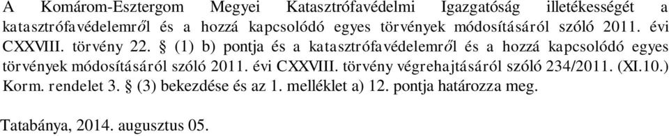 (1) b) pontja és a katasztrófavédelemről és a hozzá kapcsolódó egyes törvények módosításáról szóló 2011.