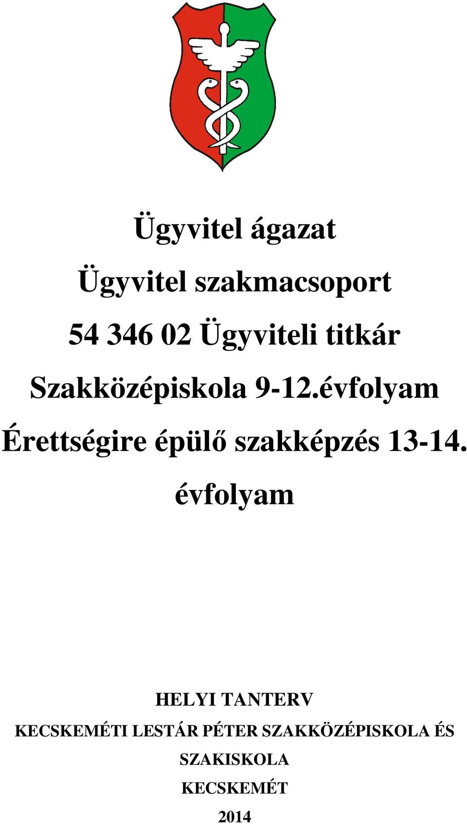 évfolyam Érettségire épülő szakképzés 13-14.