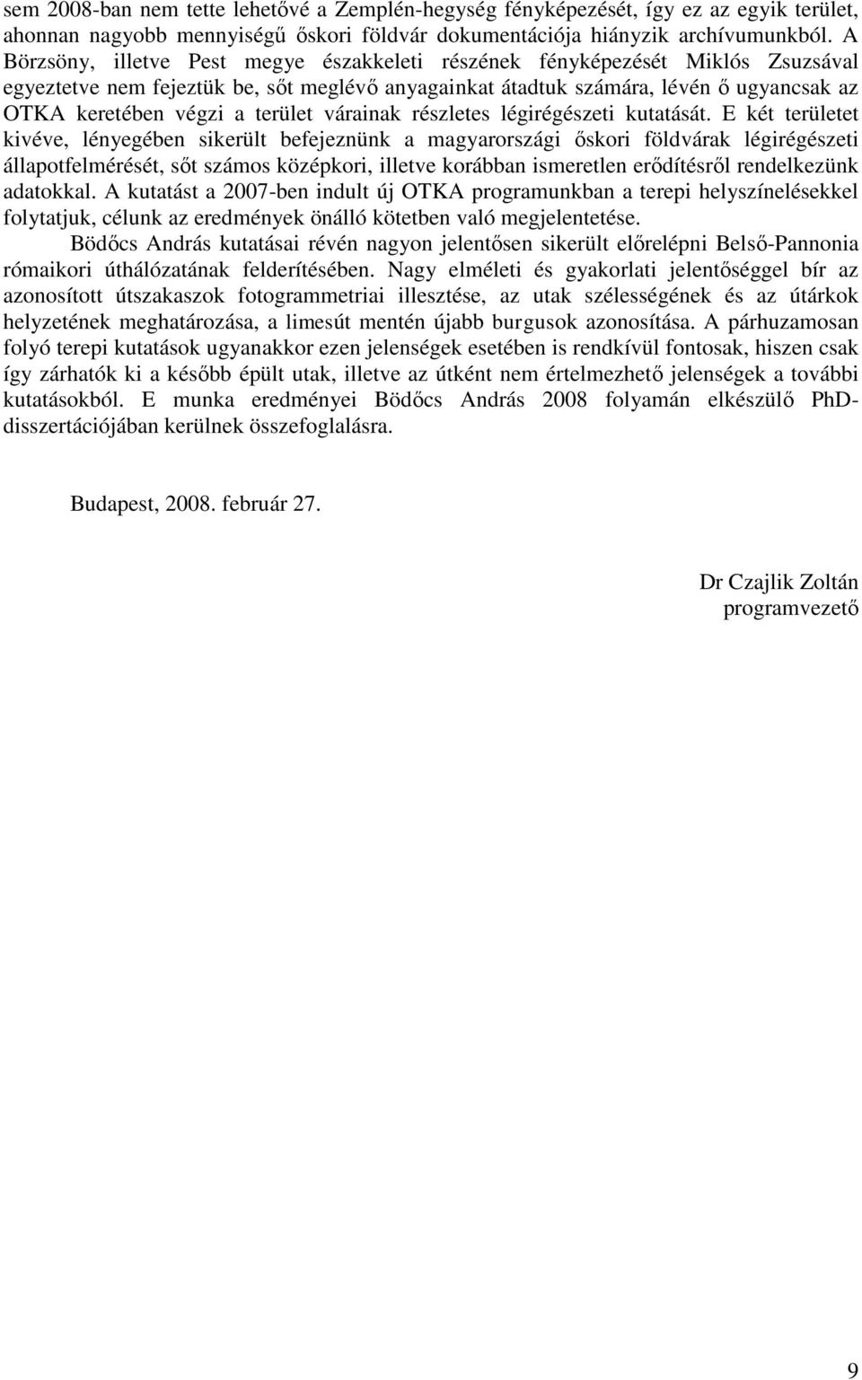 terület várainak részletes légirégészeti kutatását.