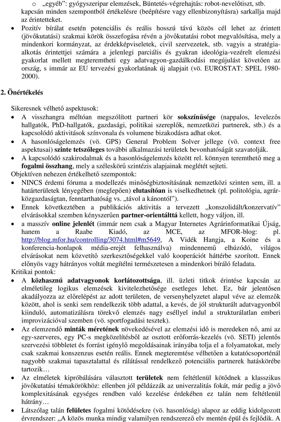 az érdekképviseletek, civil szervezetek, stb.