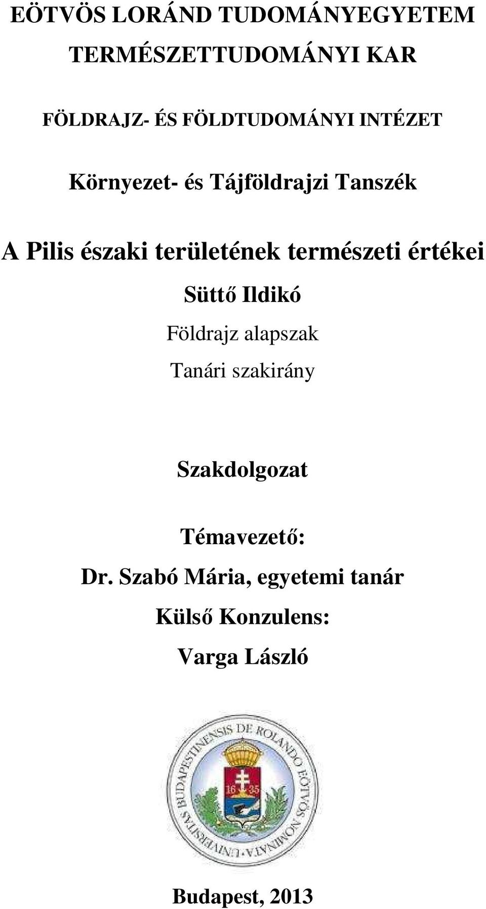 természeti értékei Süttő Ildikó Földrajz alapszak Tanári szakirány Szakdolgozat