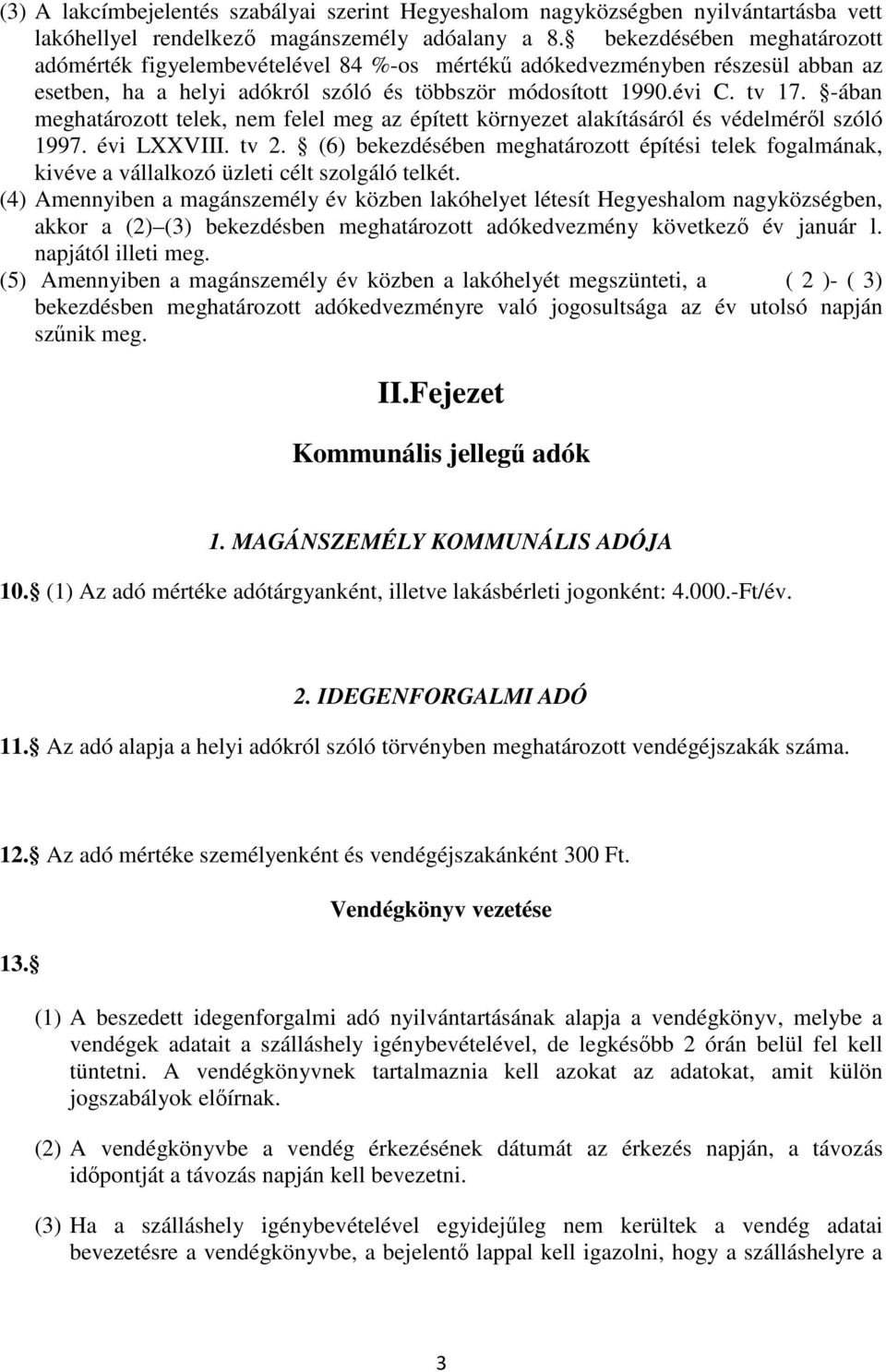 -ában meghatározott telek, nem felel meg az épített környezet alakításáról és védelméről szóló 1997. évi LXXVIII. tv 2.