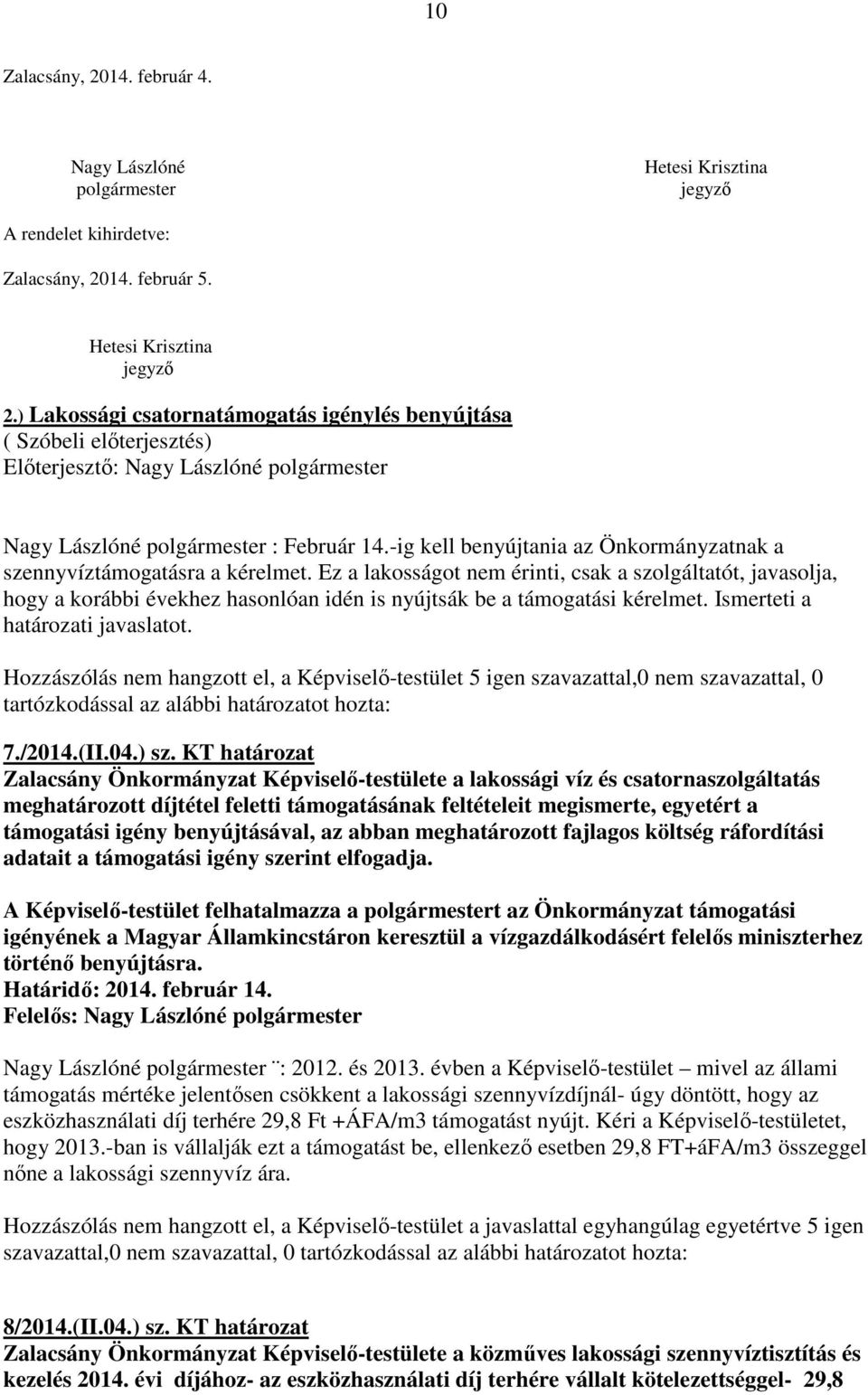 -ig kell benyújtania az Önkormányzatnak a szennyvíztámogatásra a kérelmet.