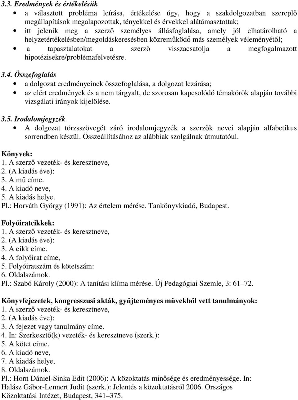 hipotézisekre/problémafelvetésre. 3.4.