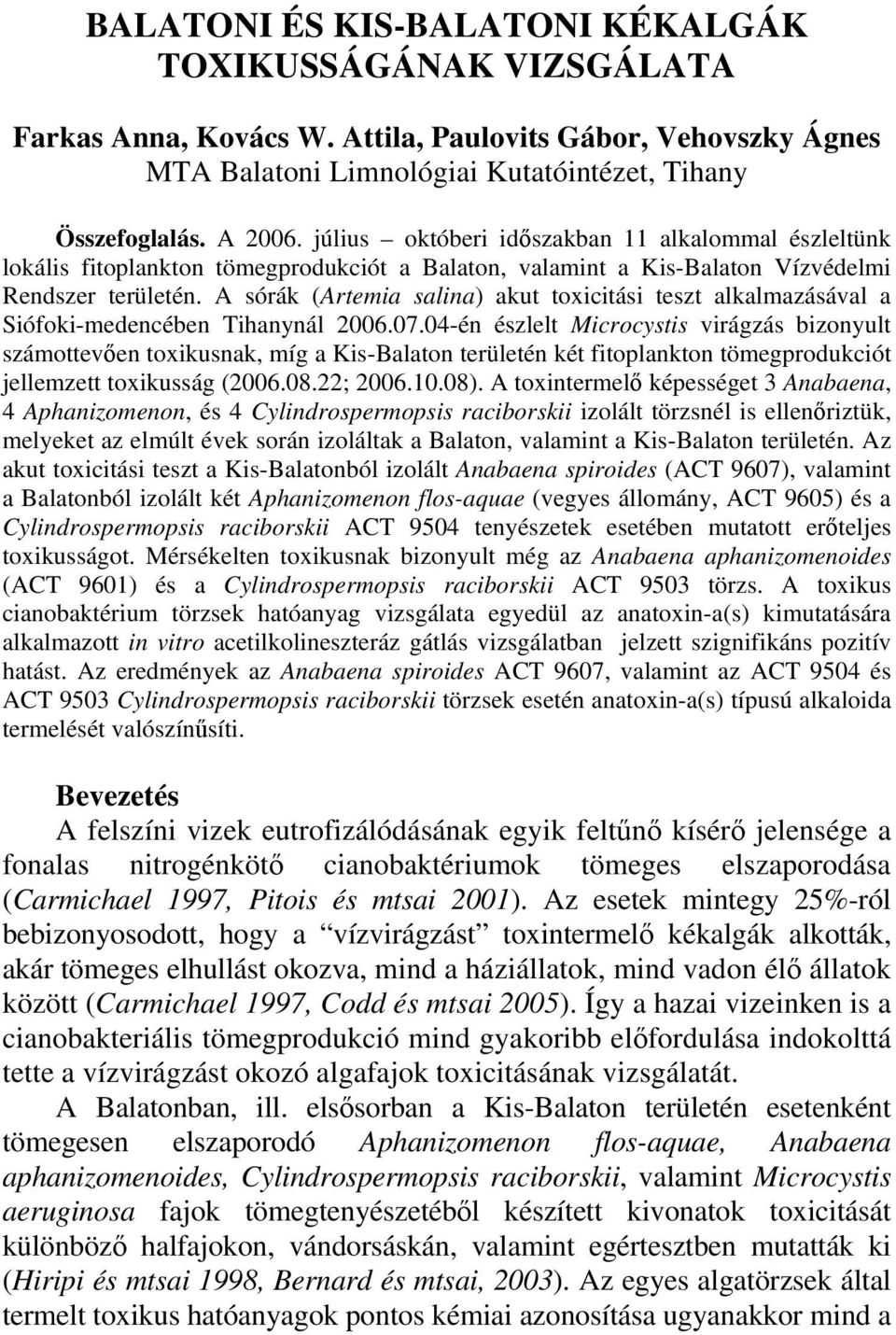 A sórák (Artemia salina) akut toxicitási teszt alkalmazásával a Siófoki-medencében Tihanynál 2006.07.