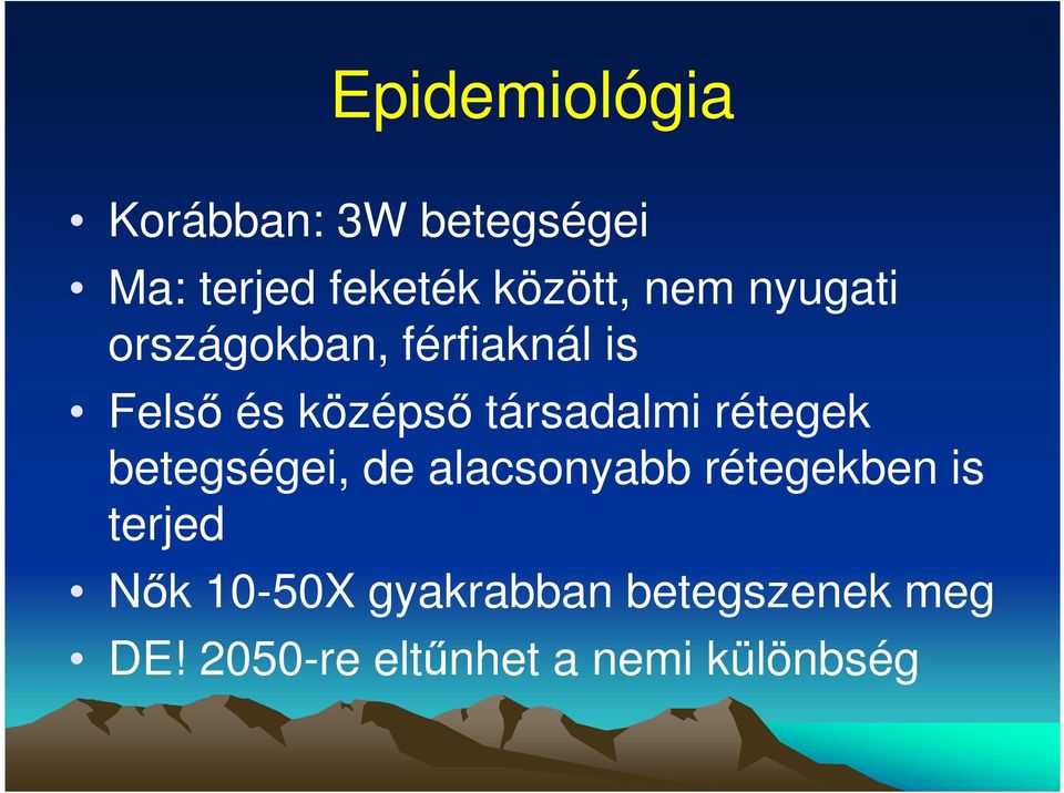 társadalmi rétegek betegségei, de alacsonyabb rétegekben is