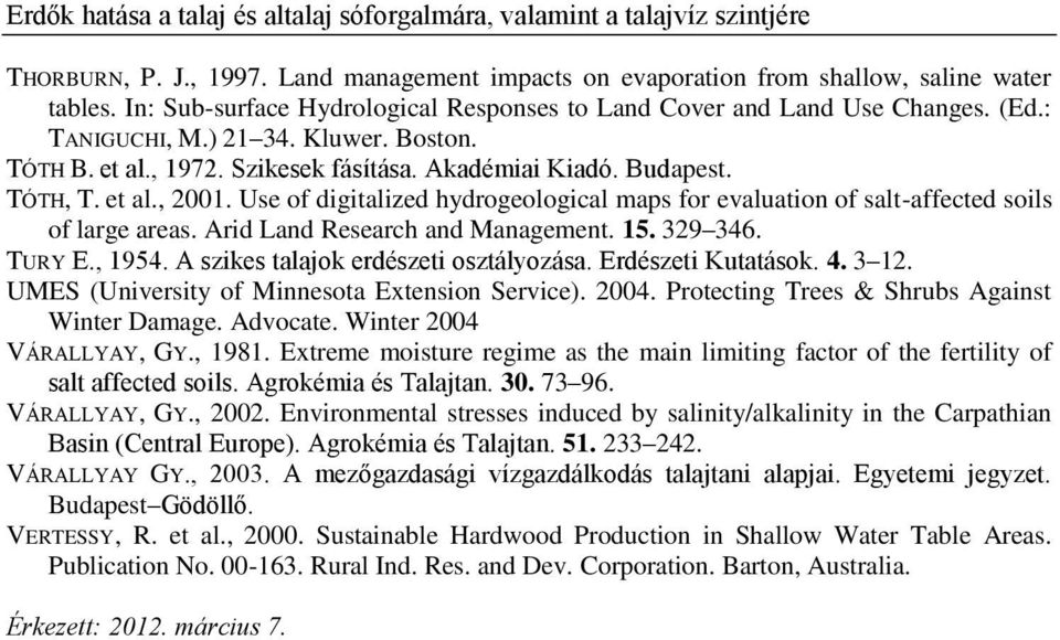 et al., 2001. Use of digitalized hydrogeological maps for evaluation of salt-affected soils of large areas. Arid Land Research and Management. 15. 329 346. TURY E., 1954.