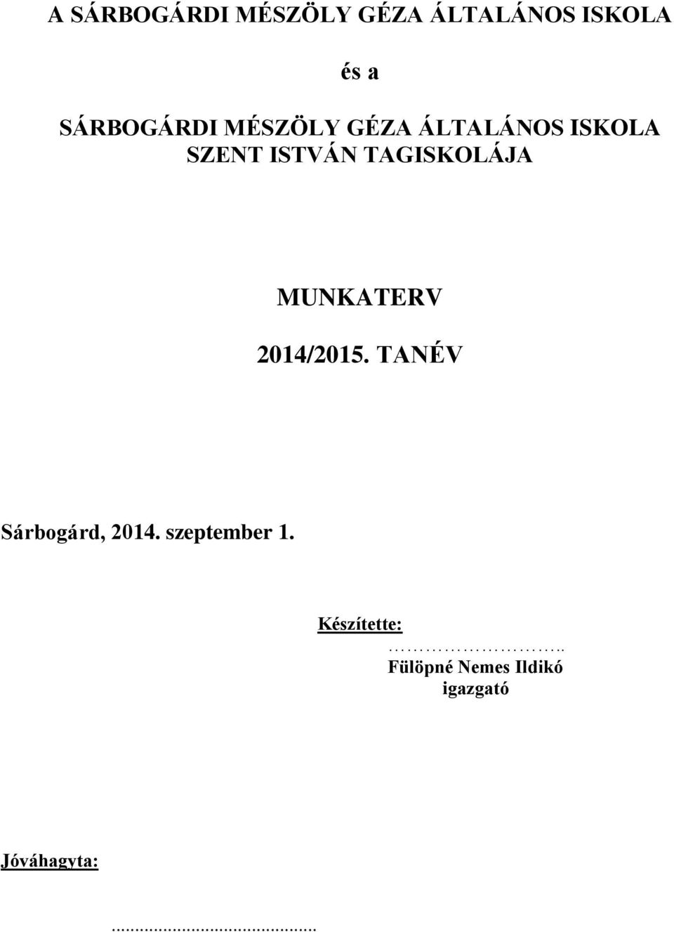 TAGISKOLÁJA MUNKATERV 2014/2015. TANÉV Sárbogárd, 2014.