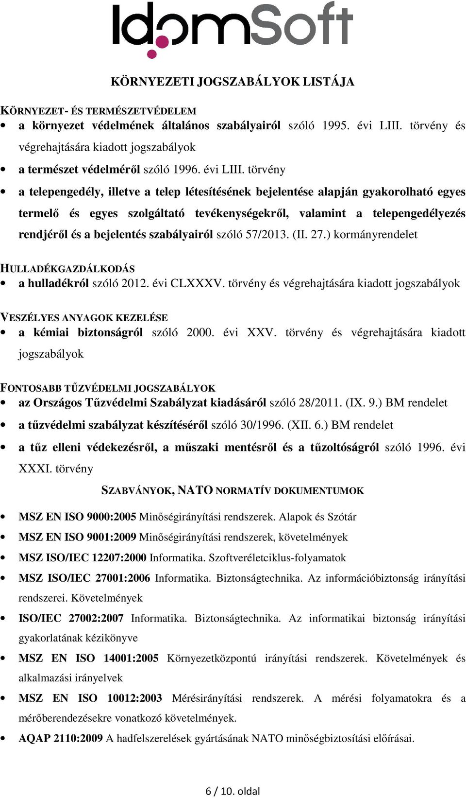 törvény a telepengedély, illetve a telep létesítésének bejelentése alapján gyakorolható egyes termelő és egyes szolgáltató tevékenységekről, valamint a telepengedélyezés rendjéről és a bejelentés