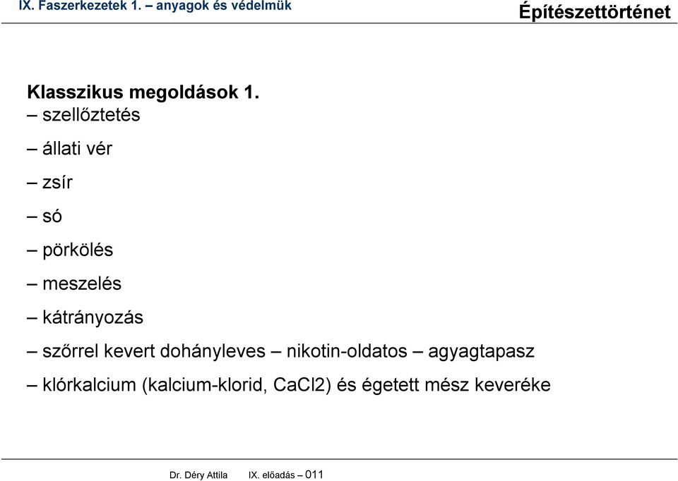 kátrányozás szőrrel kevert dohányleves nikotin-oldatos
