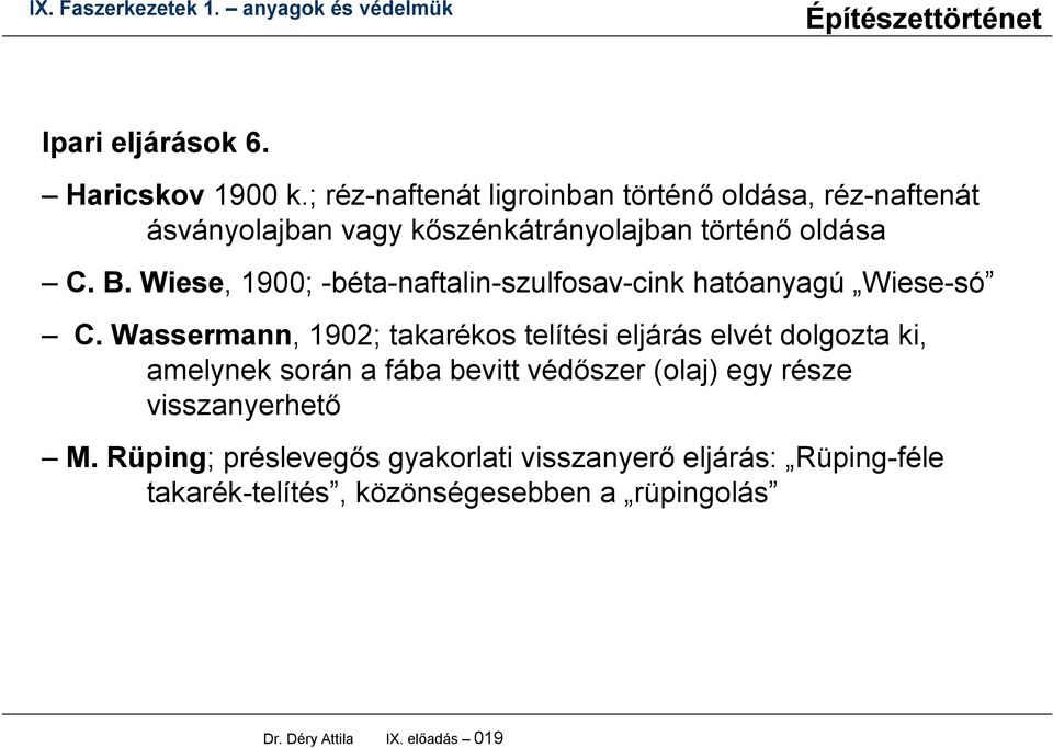 Wiese, 1900; -béta-naftalin-szulfosav-cink hatóanyagú Wiese-só C.