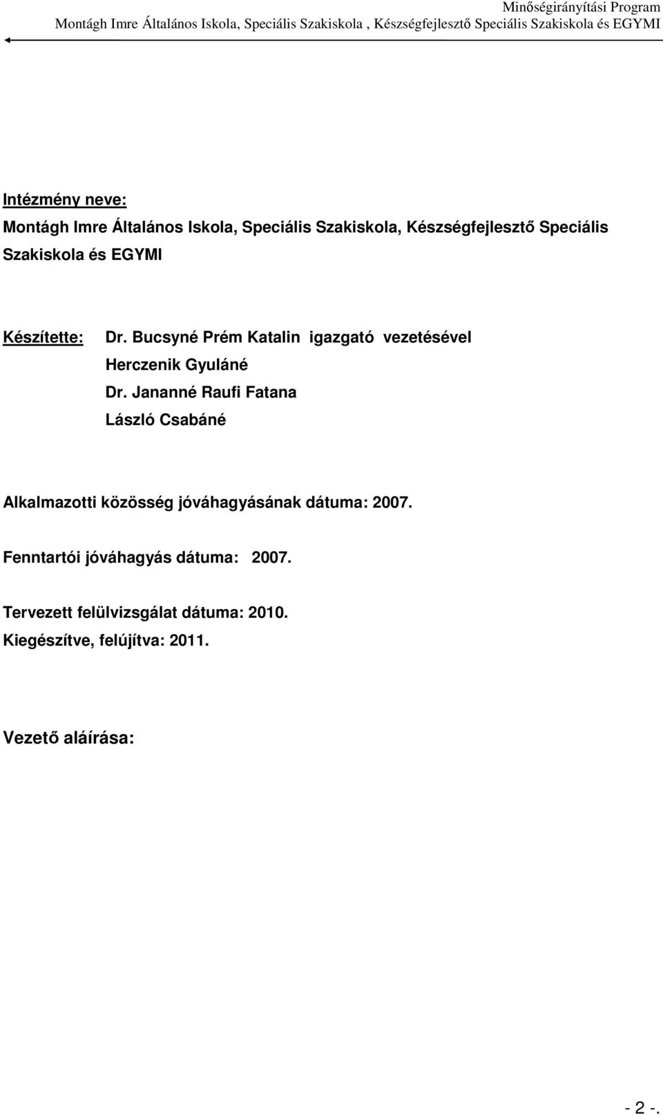 Jananné Raufi Fatana László Csabáné Alkalmazotti közösség jóváhagyásának dátuma: 2007.