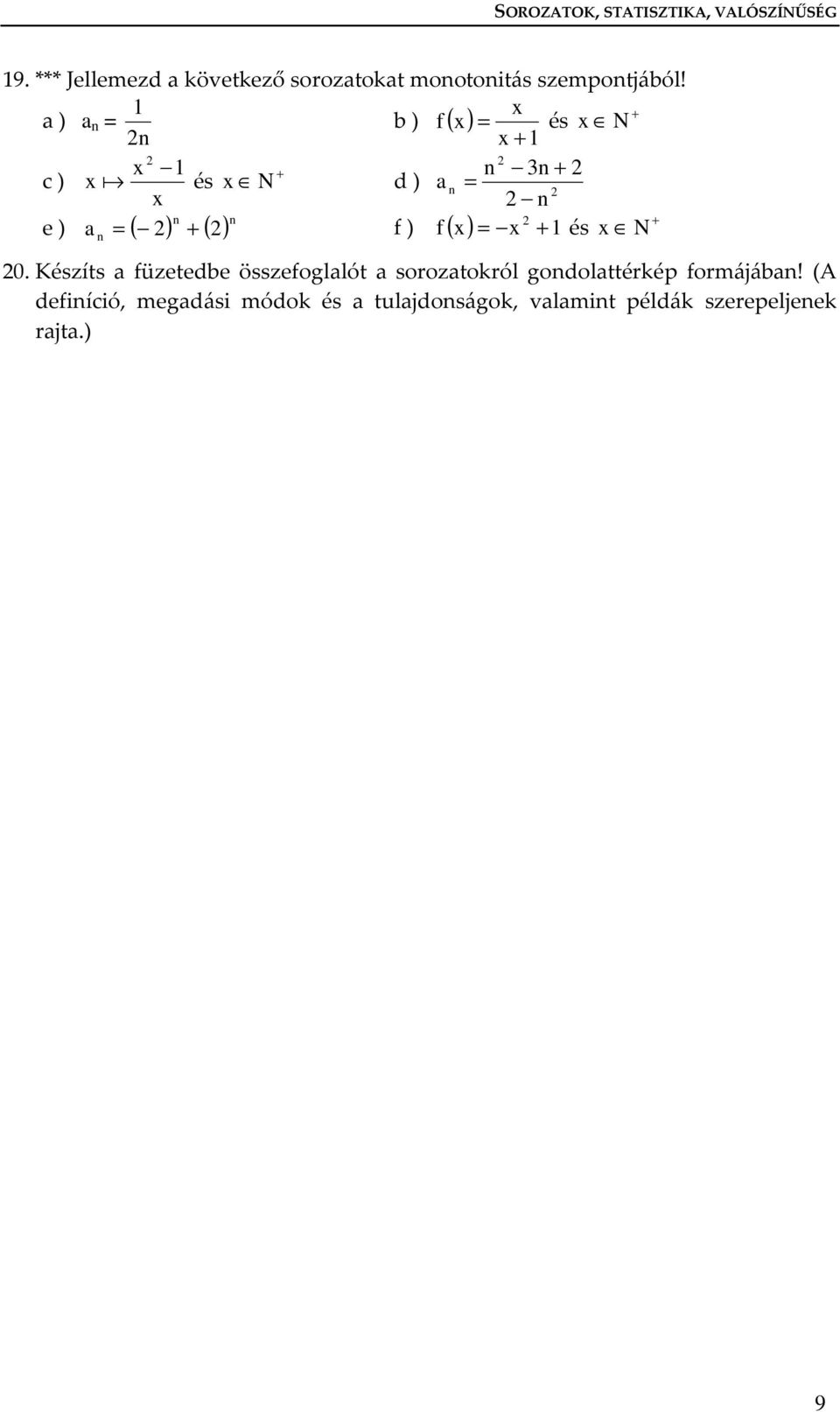 x + a ) a b ) f ( x) és x N x + x + 3 + c ) xa és x N d ) a x e ) a ( ) + ( ) f ) f ( x) x