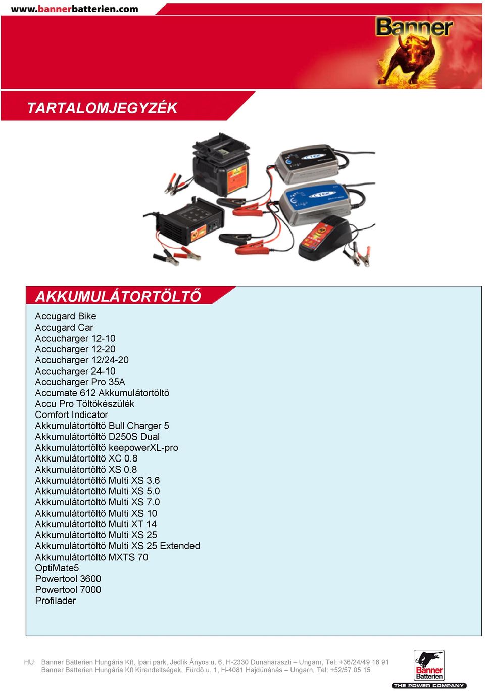 Akkumulátortöltö XC 0.8 Akkumulátortöltö XS 0.8 Akkumulátortöltö Multi XS 3.6 Akkumulátortöltö Multi XS 5.0 Akkumulátortöltö Multi XS 7.