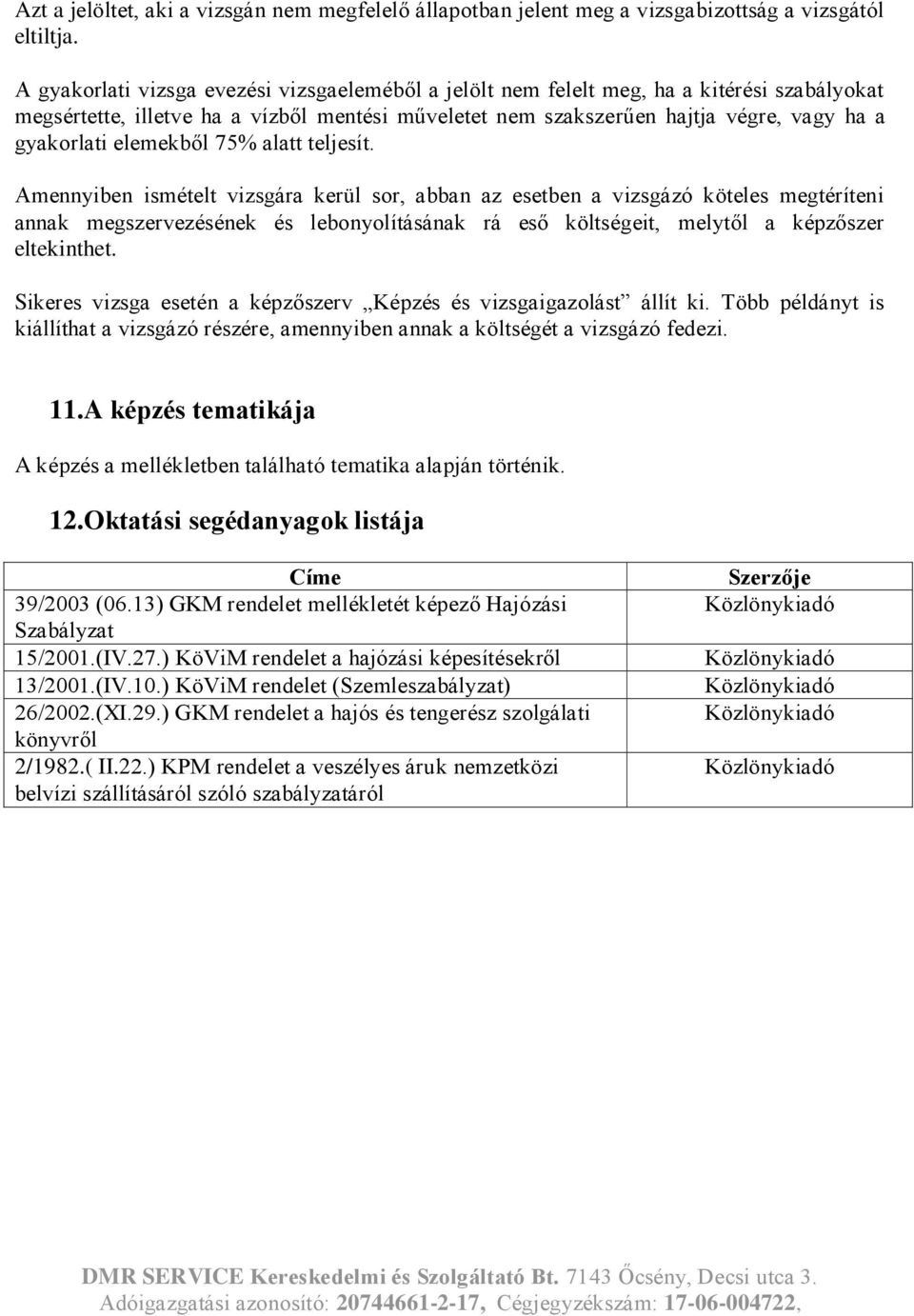 elemekből 75% alatt teljesít.