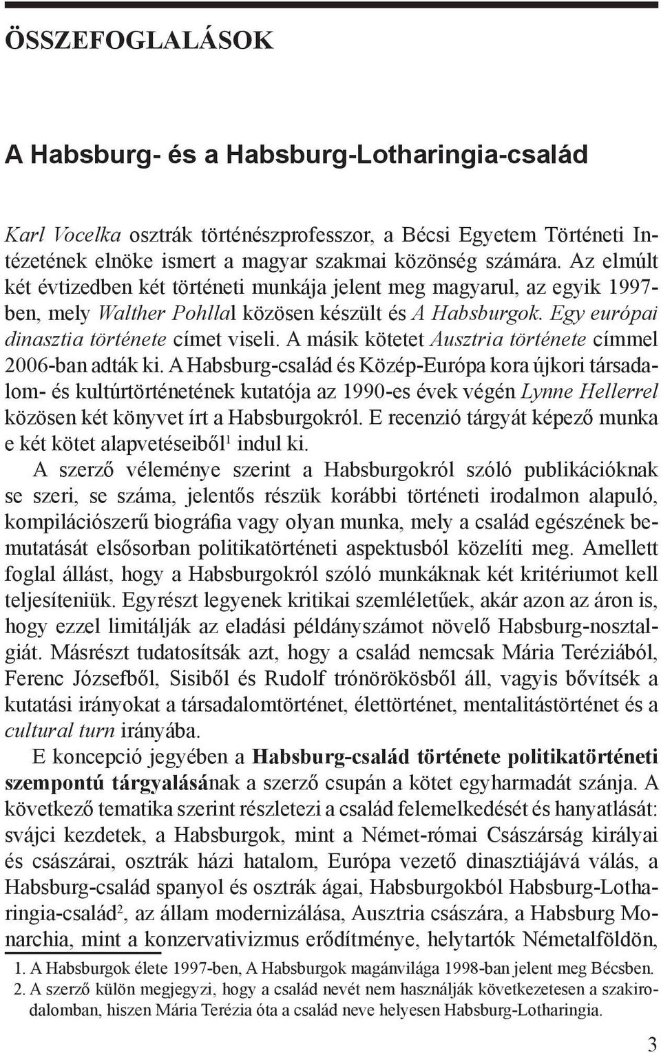 A másik kötetet Ausztria története címmel 2006-ban adták ki.