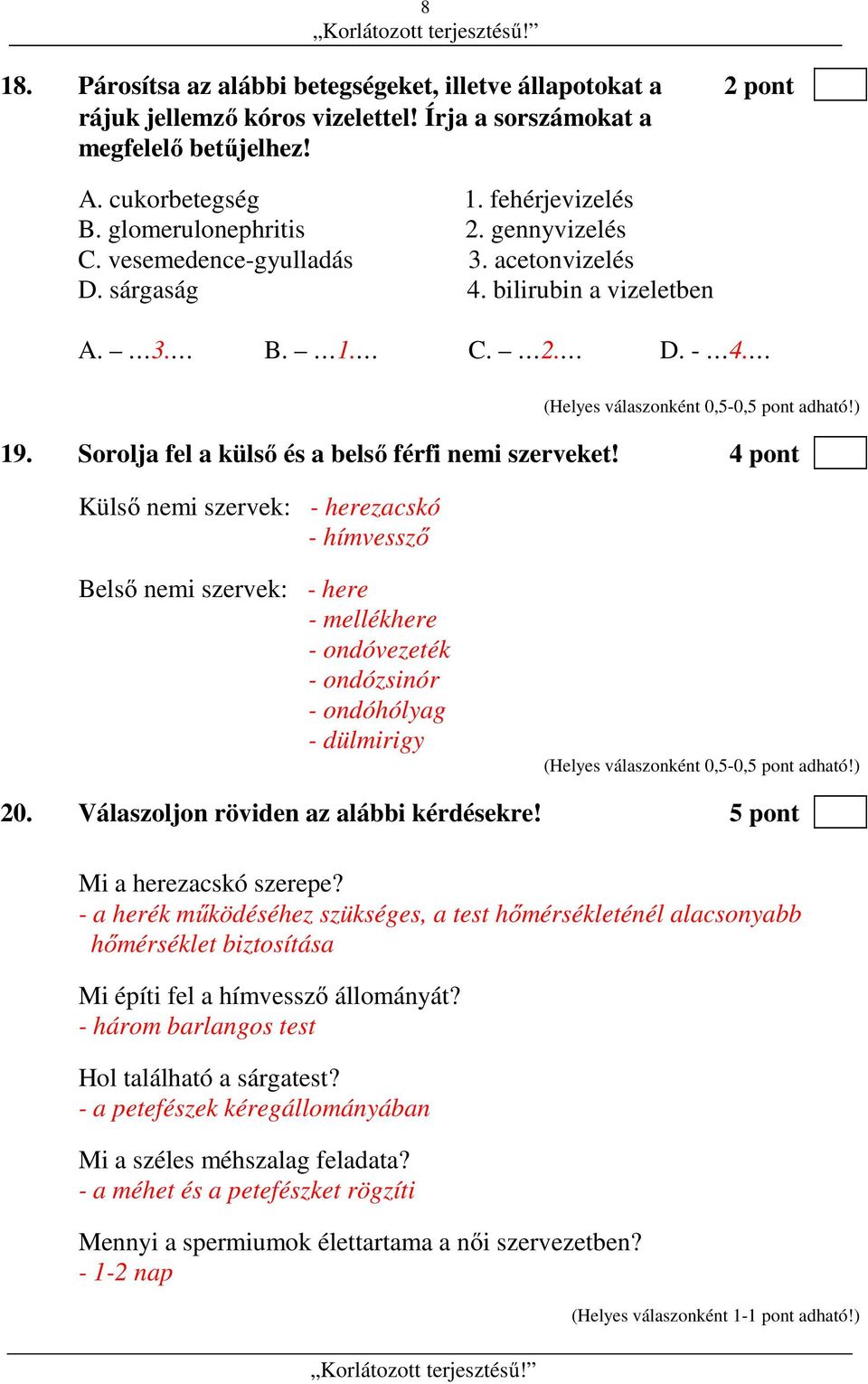 Sorolja fel a külső és a belső férfi nemi szerveket!