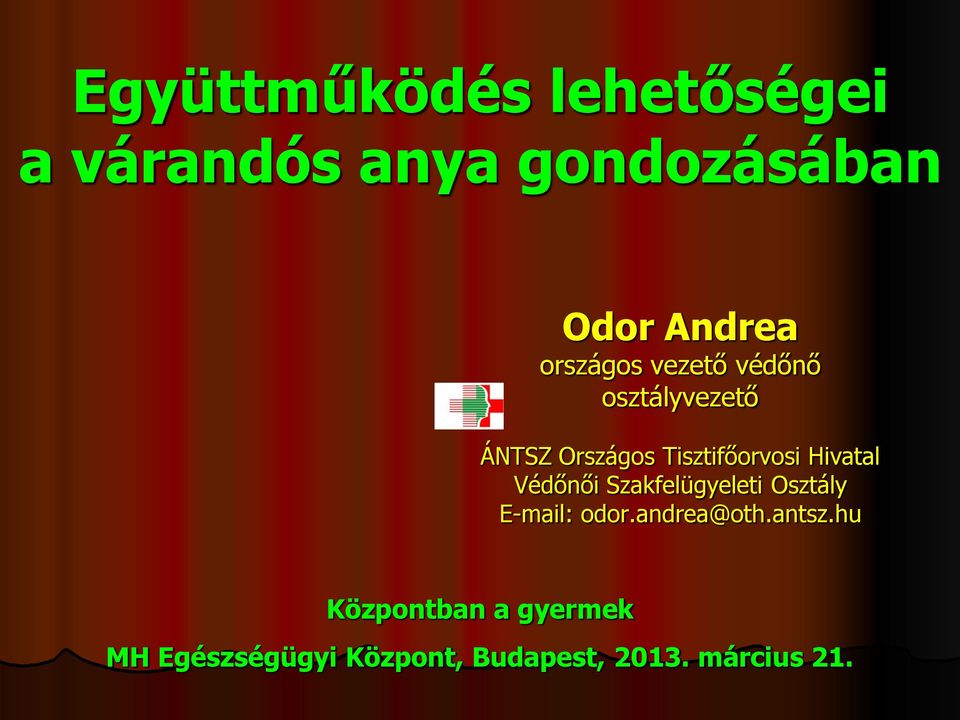 Hivatal Védőnői Szakfelügyeleti Osztály E-mail: odor.andrea@oth.antsz.