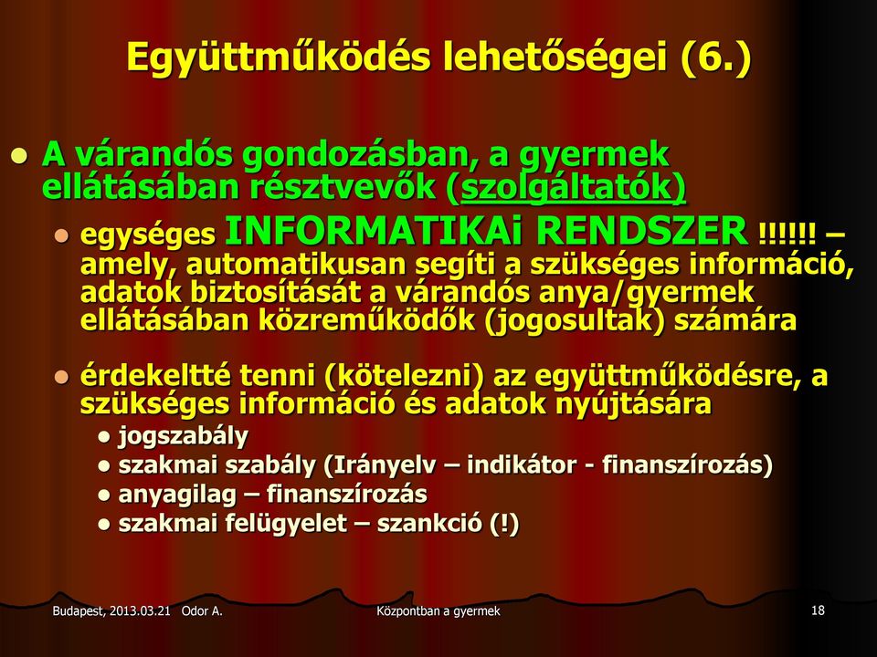 !!!!! amely, automatikusan segíti a szükséges információ, adatok biztosítását a várandós anya/gyermek ellátásában közreműködők