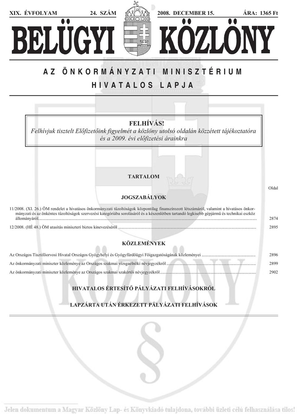 ) ÖM rendelet a hivatásos önkormányzati tûzoltóságok központilag finanszírozott létszámáról, valamint a hivatásos önkormányzati és az önkéntes tûzoltóságok szervezési kategóriába sorolásáról és a