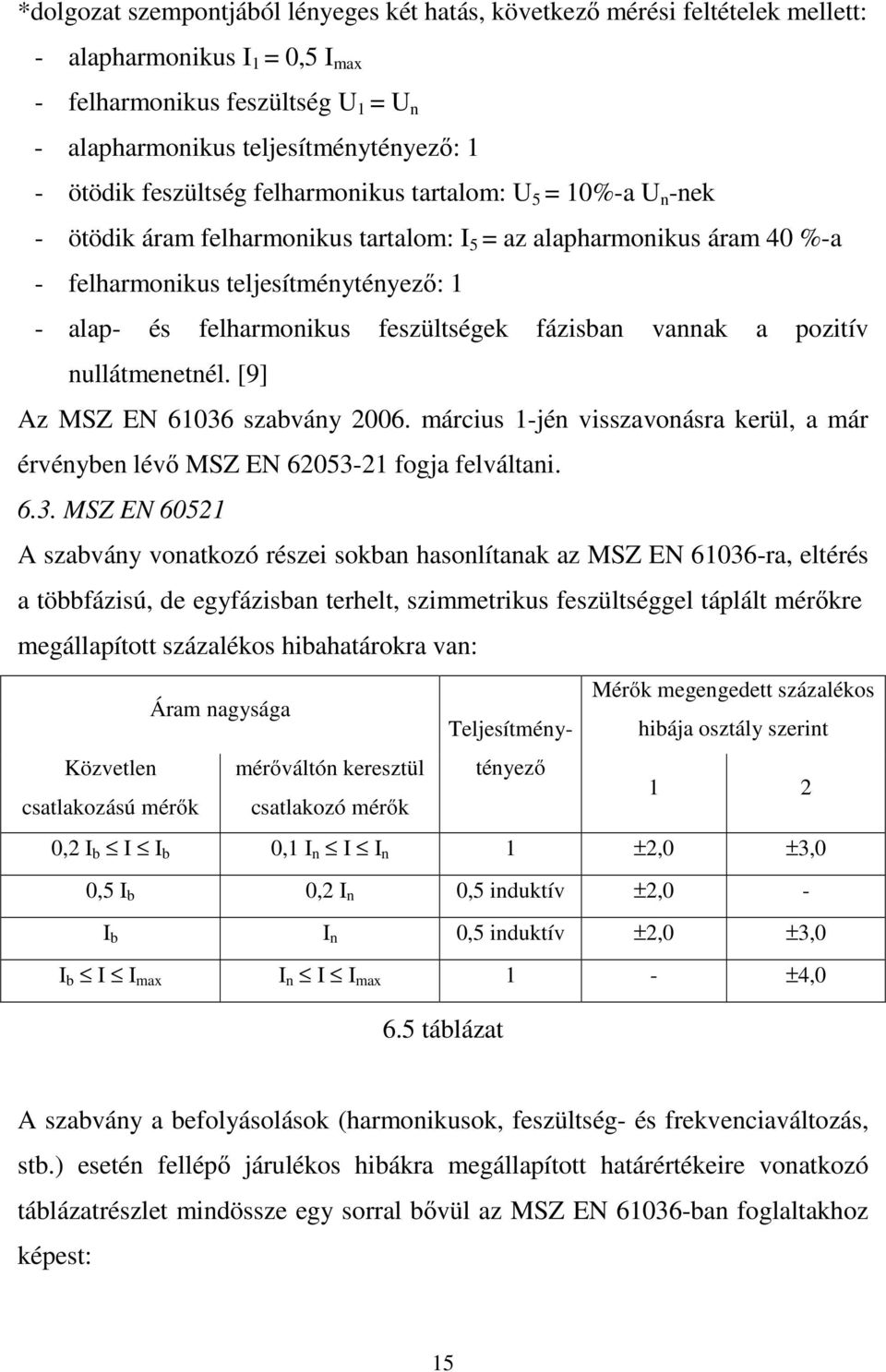 feszültségek fázisban vannak a pozitív nullátmenetnél. [9] Az MSZ EN 61036