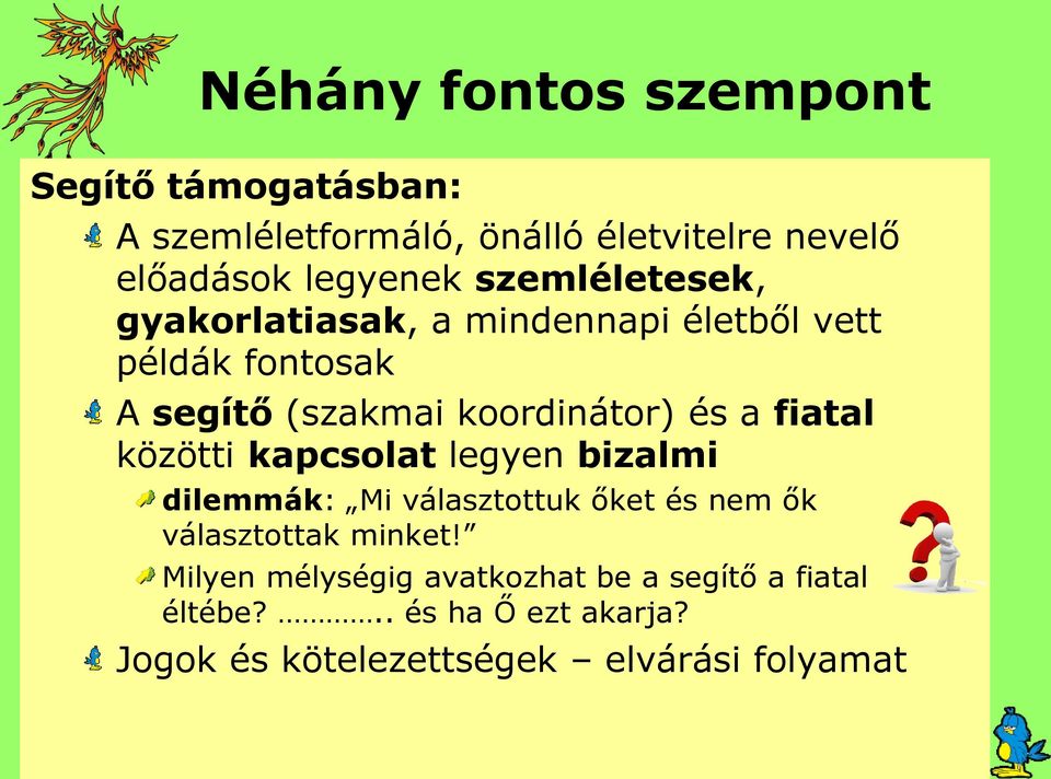 fiatal közötti kapcsolat legyen bizalmi dilemmák: Mi választottuk őket és nem ők választottak minket!