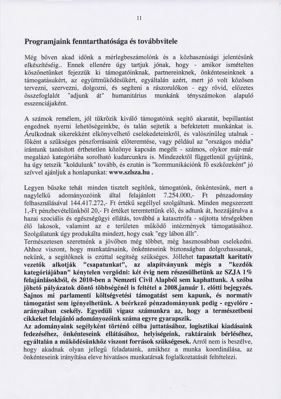 jó volt közösen tervezni, szervezni, dolgozni, és segíteni a rászorulókon - egy rövid, előzetes összefoglalót "adjunk át" humanitárius munkánk tényszámokon alapuló esszenciá jaként.