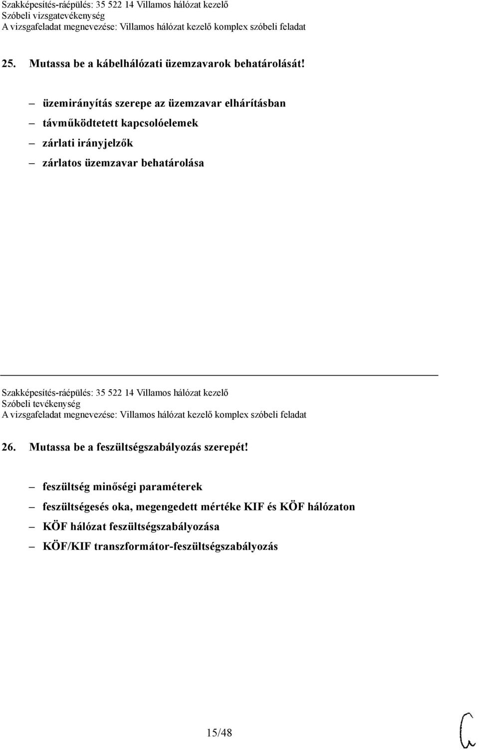 behatárolása Szakképesítés-ráépülés: 35 522 14 Villamos hálózat kezelő Szóbeli tevékenység 26.