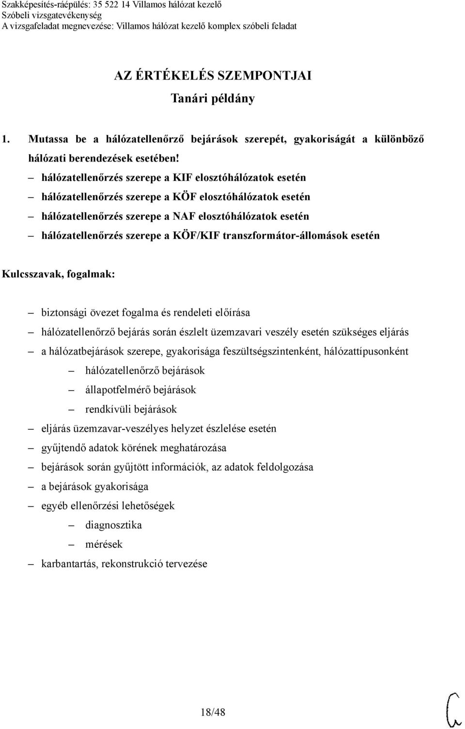 KÖF/KIF transzformátor-állomások esetén biztonsági övezet fogalma és rendeleti előírása hálózatellenőrző bejárás során észlelt üzemzavari veszély esetén szükséges eljárás a hálózatbejárások szerepe,