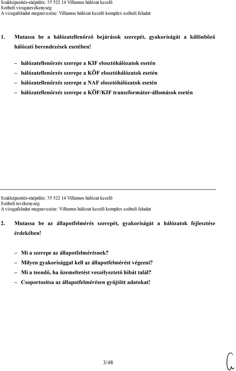 hálózatellenőrzés szerepe a KÖF/KIF transzformátor-állomások esetén Szakképesítés-ráépülés: 35 522 14 Villamos hálózat kezelő Szóbeli tevékenység 2.