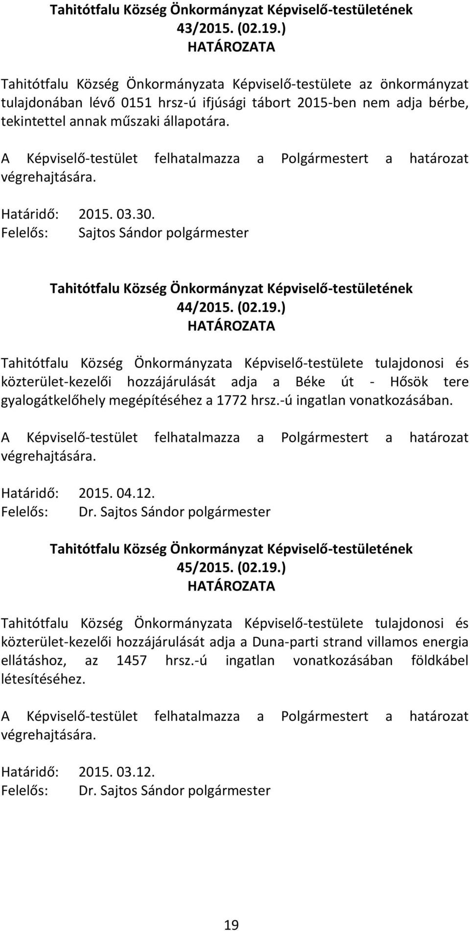 2015. 03.30. Sajtos Sándor polgármester 44/2015. (02.19.