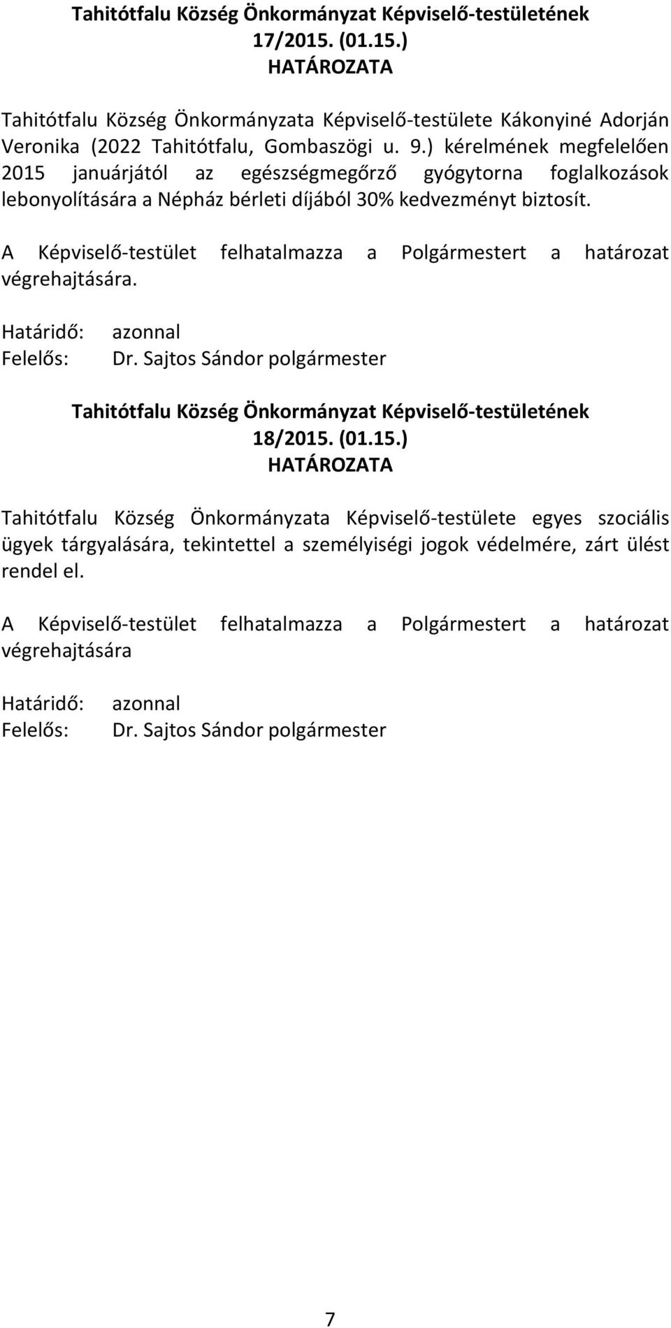 kedvezményt biztosít. Dr. Sajtos Sándor polgármester 18/2015.