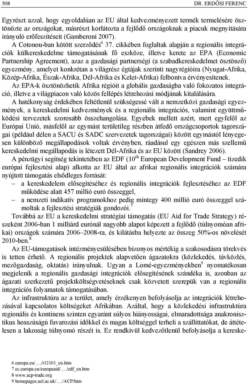 erőfeszítéseit (Gamberoni 2007). A Cotonou-ban kötött szerződés 6 37.