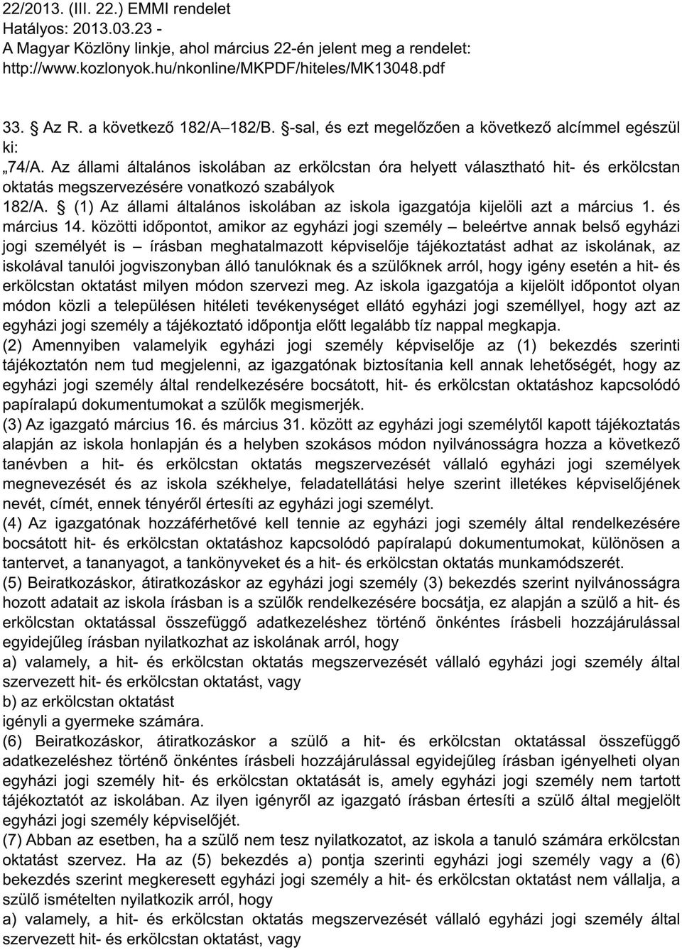 Az állami általános iskolában az erkölcstan óra helyett választható hit- és erkölcstan oktatás megszervezésére vonatkozó szabályok 1 82/A.