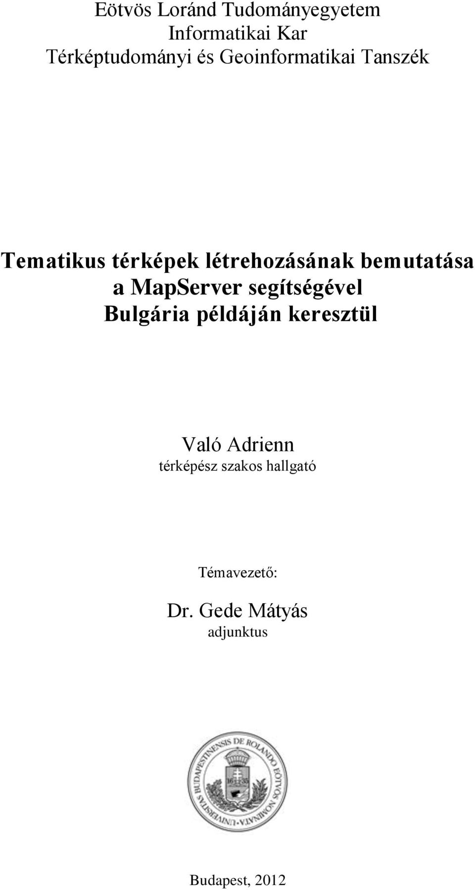 a MapServer segítségével Bulgária példáján keresztül Való Adrienn