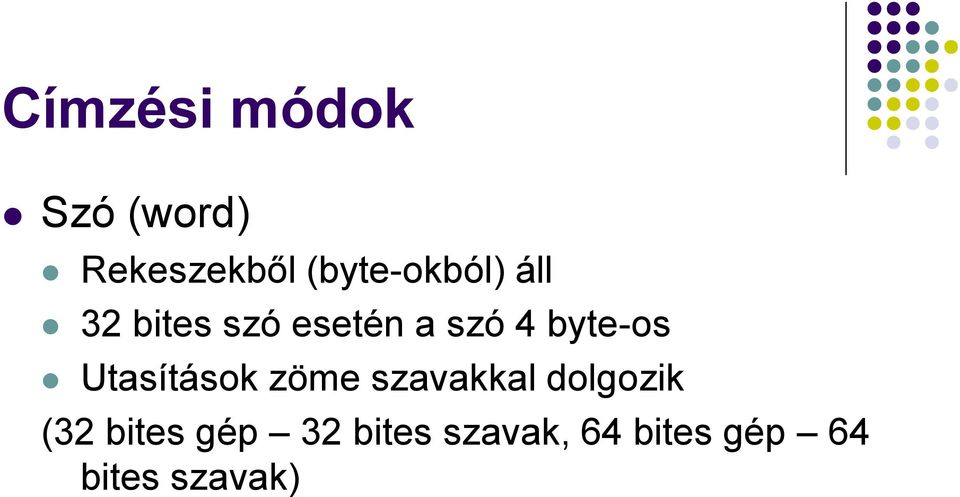 byte-os Utasítások zöme szavakkal dolgozik (32