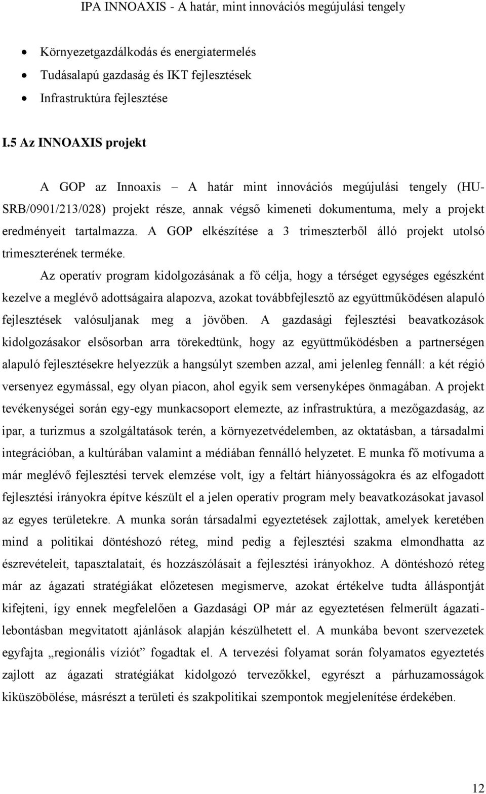 A GOP elkészítése a 3 trimeszterből álló projekt utolsó trimeszterének terméke.