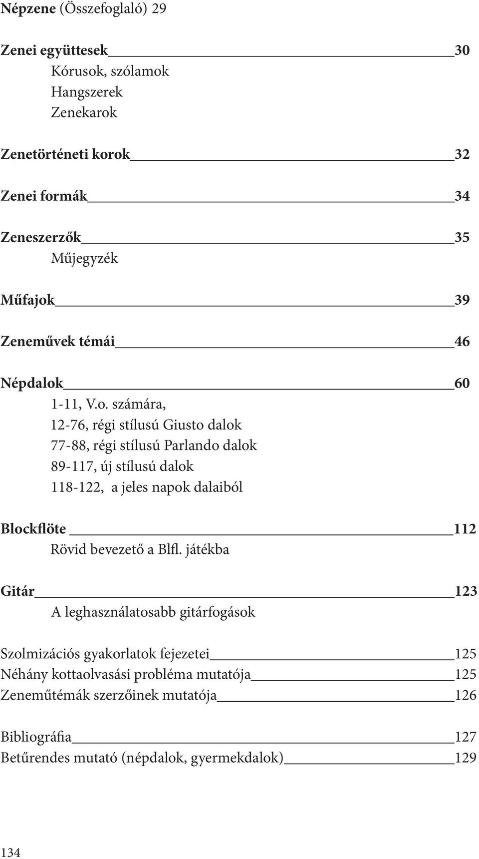 39 Zeneművek témái 46 Népdalok